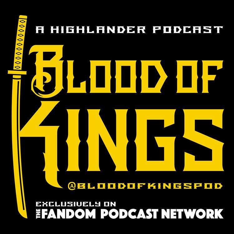 Blood of Kings: A Highlander Podcast