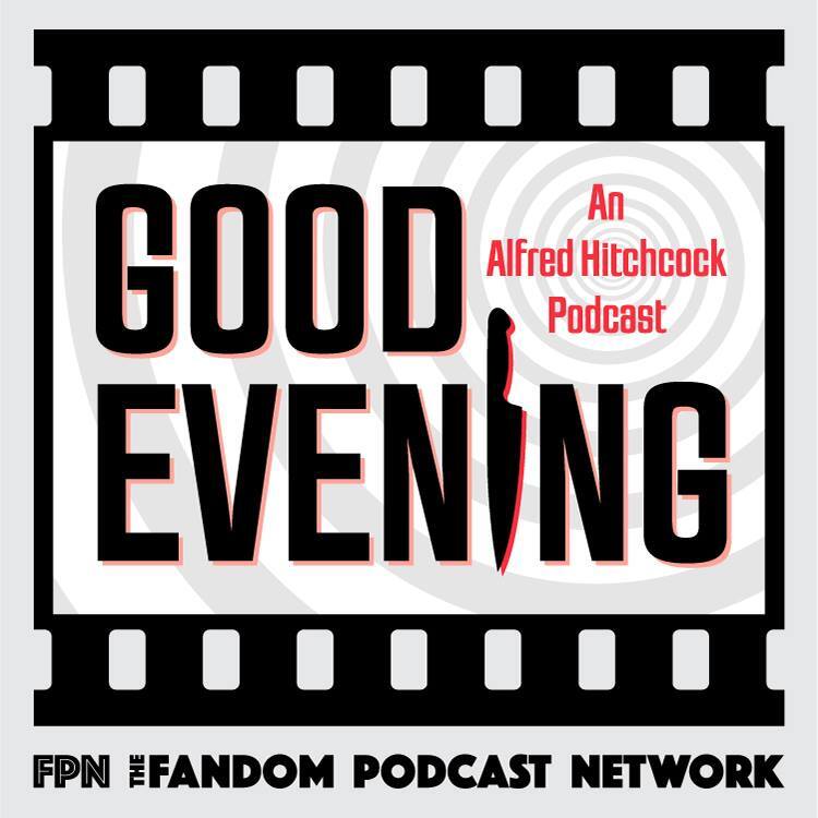Good Evening: An Alfred Hitchcock Podcast